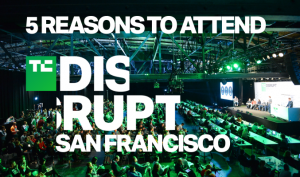 5 reasons to attend Disrupt SF this October 2-4